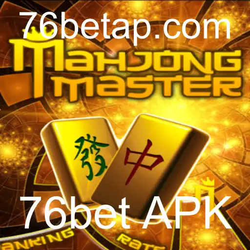 Descubra Tudo Sobre MahJongMaster e Como Jogar com 76bet APK