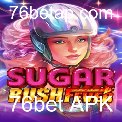 Explorando o Mundo de SugarRushFever e 76bet APK