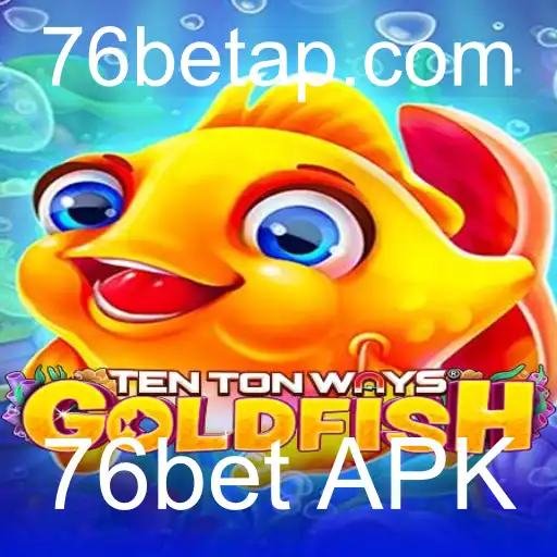 Desvendando o Jogo TenTonWaysGoldfish e o Fascínio por 76bet APK